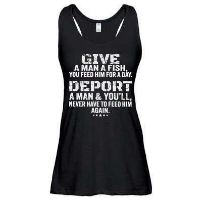 Give A Man A Fish You Feed Him For A Day Deport A Man & YouLl Never Have To Fee Ladies Essential Flowy Tank