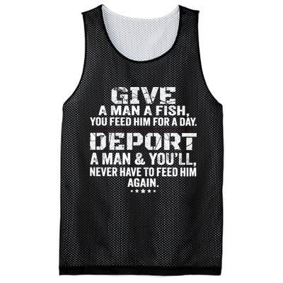 Give A Man A Fish You Feed Him For A Day Deport A Man & YouLl Never Have To Fee Mesh Reversible Basketball Jersey Tank