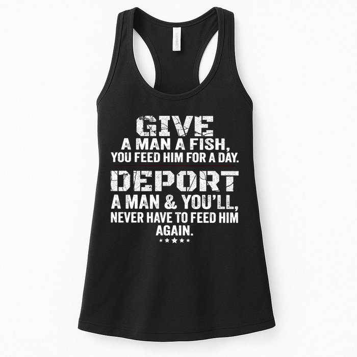 Give A Man A Fish You Feed Him For A Day Deport A Man & YouLl Never Have To Fee Womens Tank Top