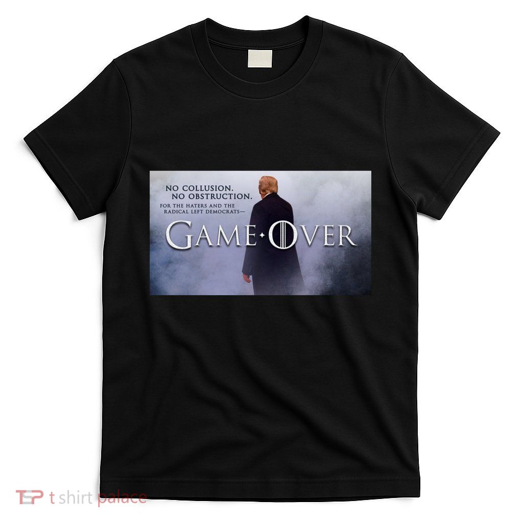 Game Over Donald J Trump No Collusion  T-Shirt