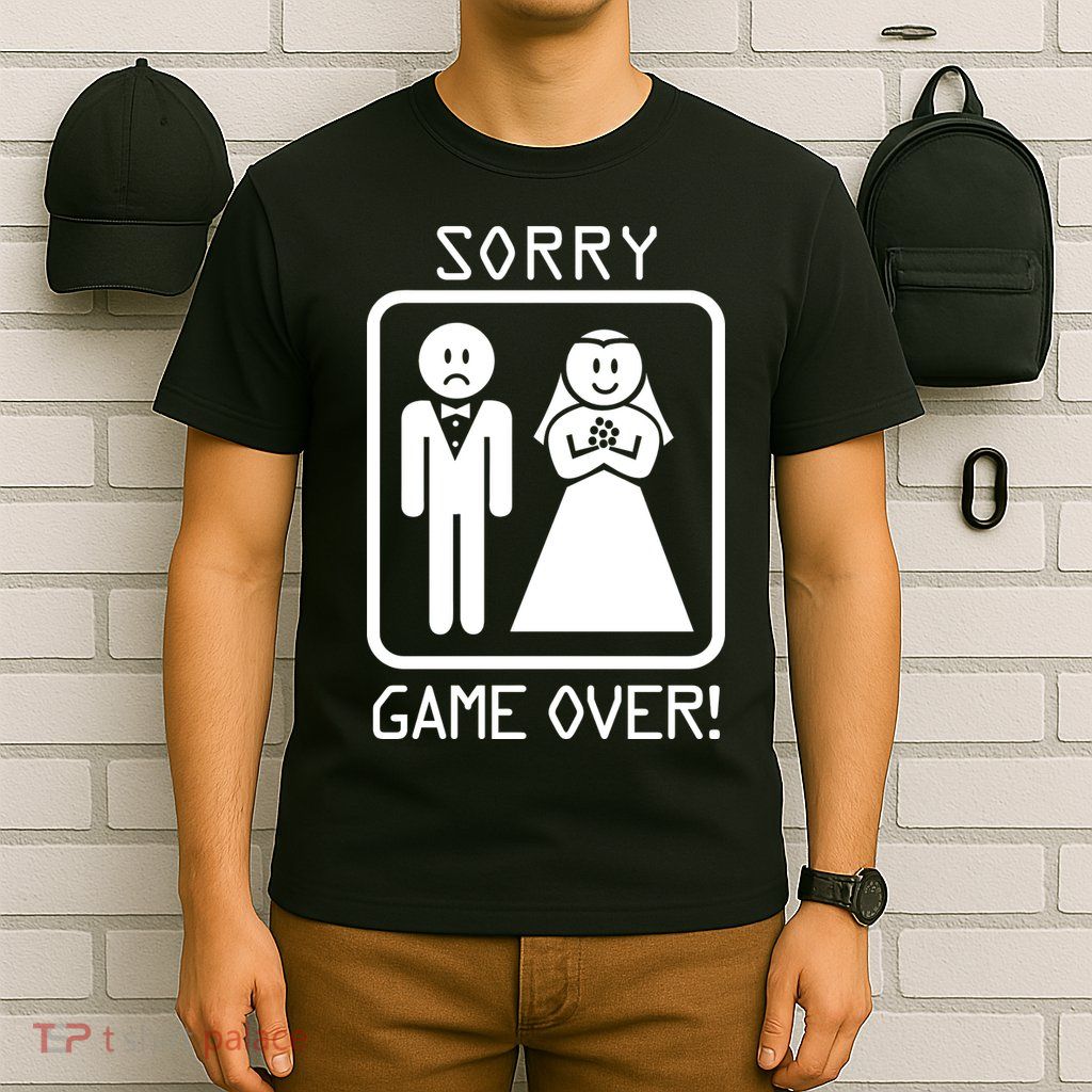 Game Over Sorry Gamer T-Shirt