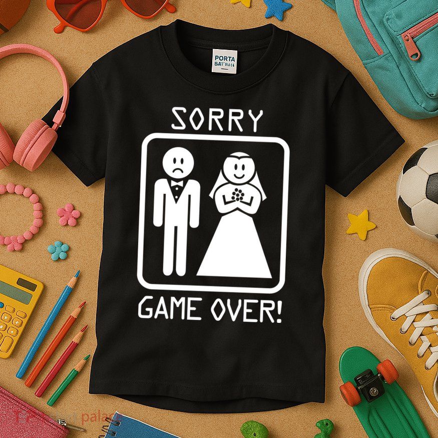 Game Over Sorry Gamer Kids T-Shirt