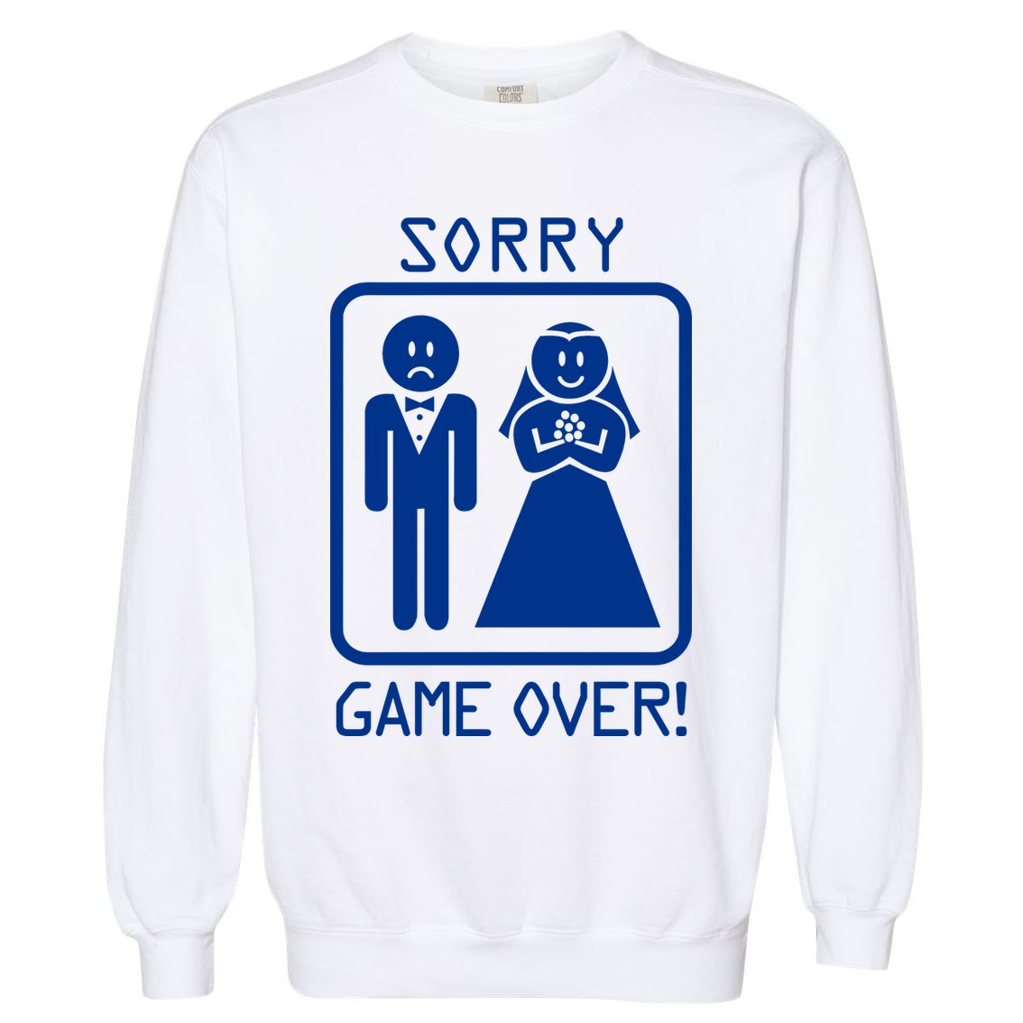 Game Over Sorry Gamer Garment-Dyed Sweatshirt
