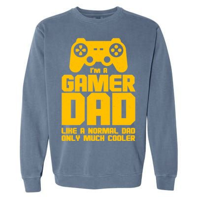 Gamer Dad Like A Normal Dad But Much Cooler Garment-Dyed Sweatshirt