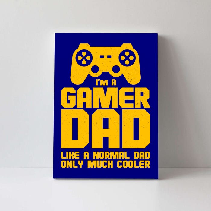 Gamer Dad Like A Normal Dad But Much Cooler Canvas