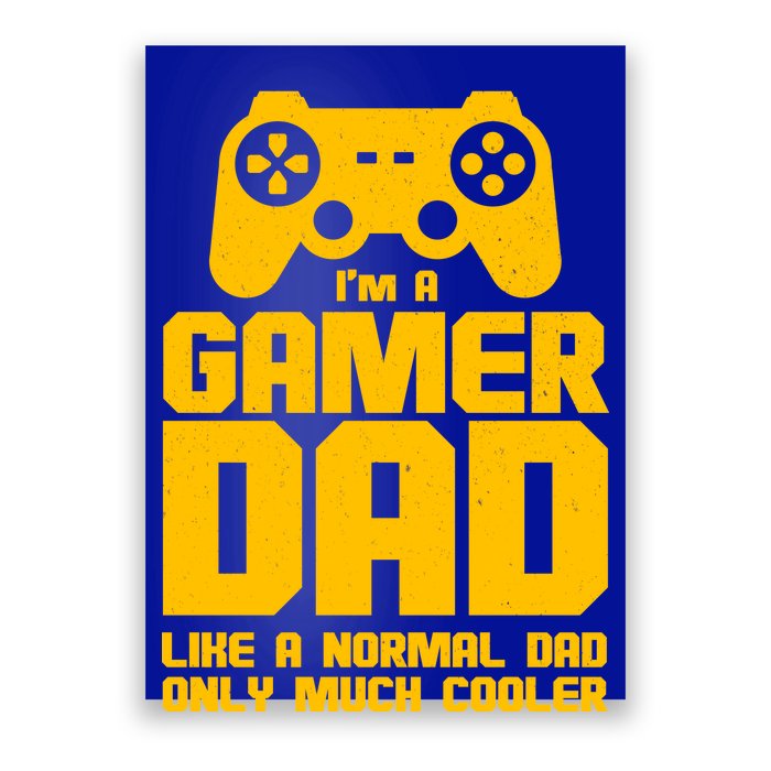 Gamer Dad Like A Normal Dad But Much Cooler Poster