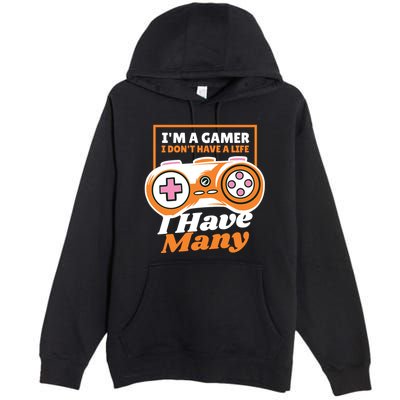 Gamer I Don't Have A Life I Have Many Premium Pullover Hoodie