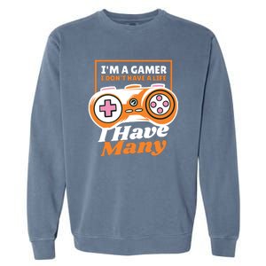 Gamer I Don't Have A Life I Have Many Garment-Dyed Sweatshirt