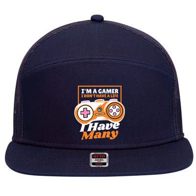 Gamer I Don't Have A Life I Have Many 7 Panel Mesh Trucker Snapback Hat