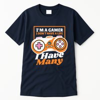 Gamer I Don't Have A Life I Have Many Tall T-Shirt