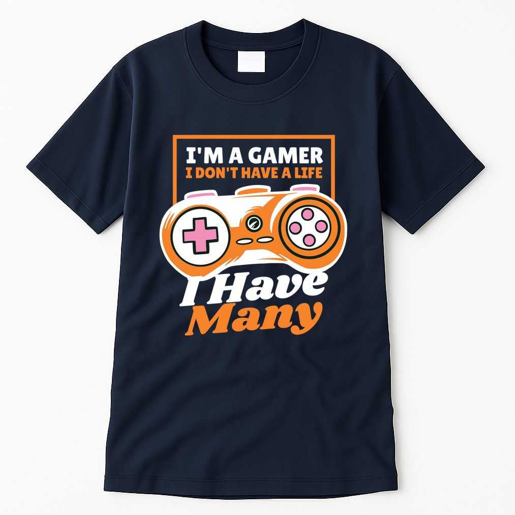 Gamer I Don't Have A Life I Have Many Tall T-Shirt