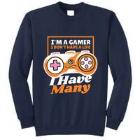 Gamer I Don't Have A Life I Have Many Tall Sweatshirt