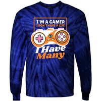 Gamer I Don't Have A Life I Have Many Tie-Dye Long Sleeve Shirt