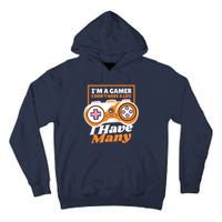 Gamer I Don't Have A Life I Have Many Tall Hoodie