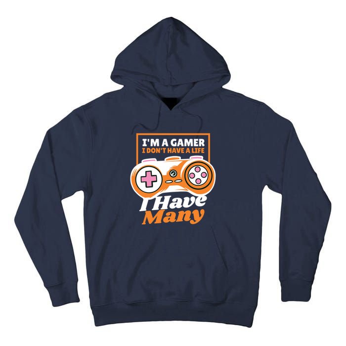 Gamer I Don't Have A Life I Have Many Tall Hoodie