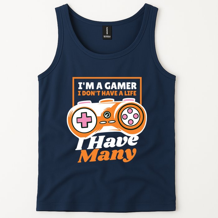 Gamer I Don't Have A Life I Have Many Tank Top