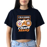 Gamer I Don't Have A Life I Have Many Crop Top