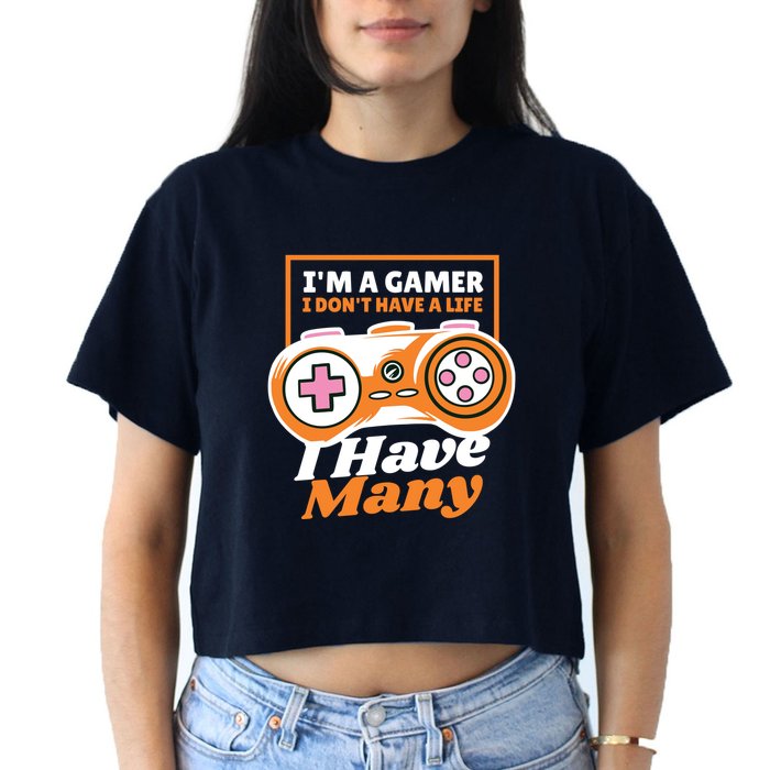 Gamer I Don't Have A Life I Have Many Crop Top
