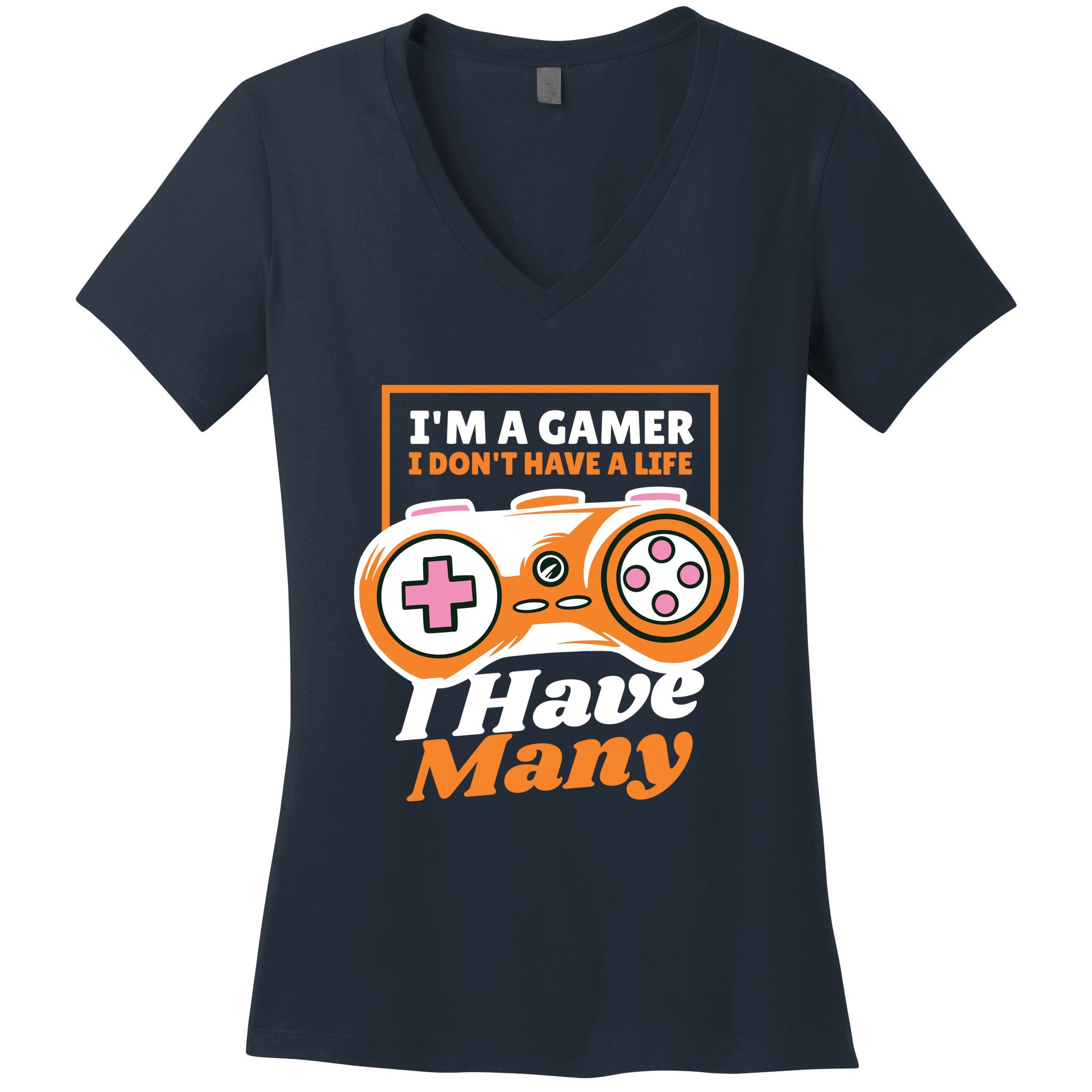 Gamer I Don't Have A Life I Have Many Women's V-Neck T-Shirt