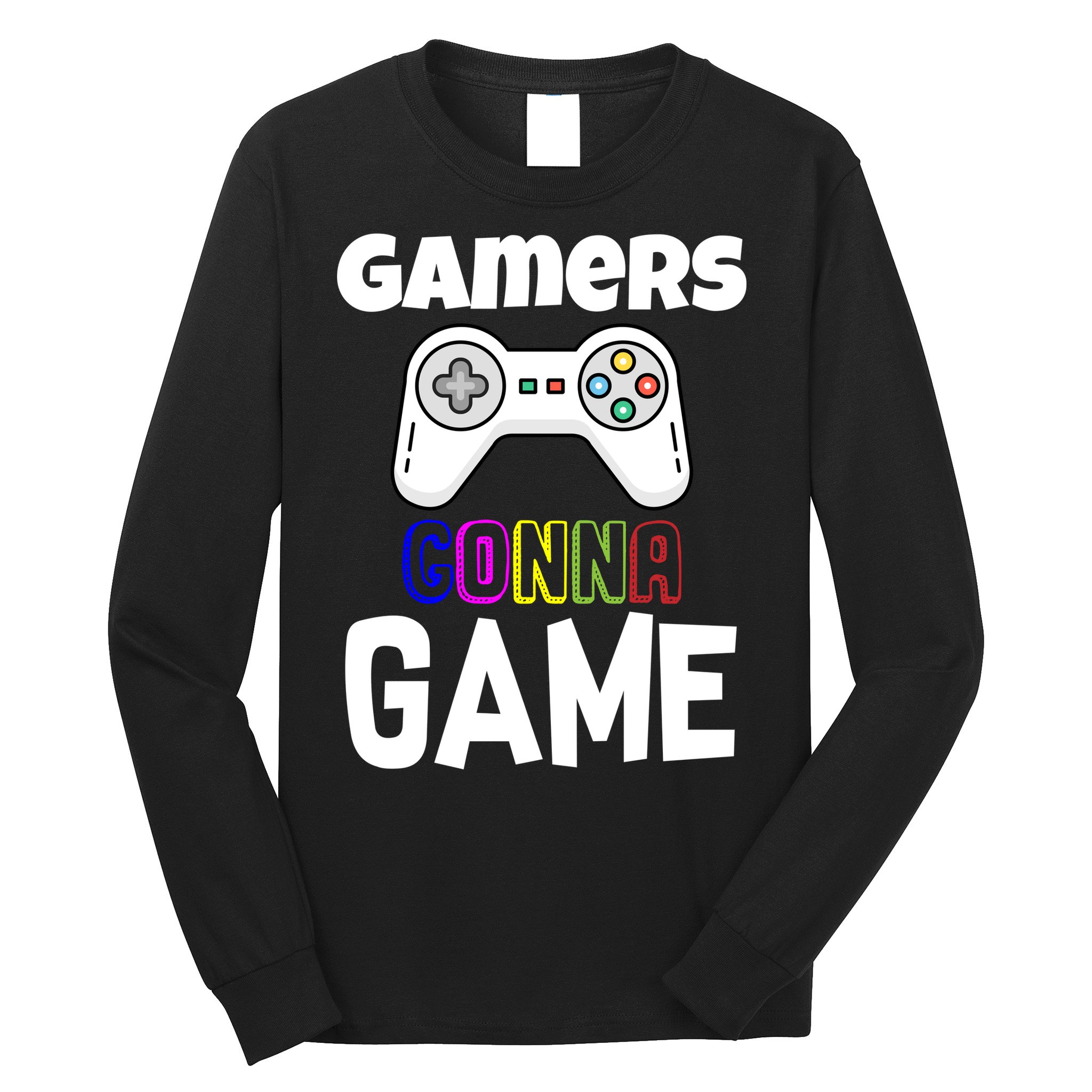 Gamers Gonna Game Long Sleeve Shirt