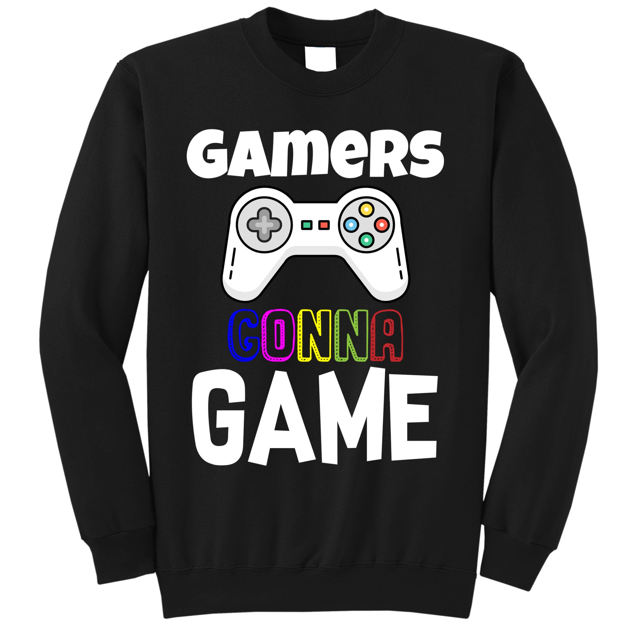 Gamers Gonna Game Sweatshirt