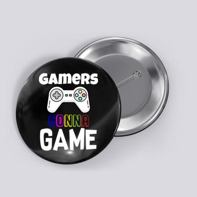 Gamers Gonna Game Button