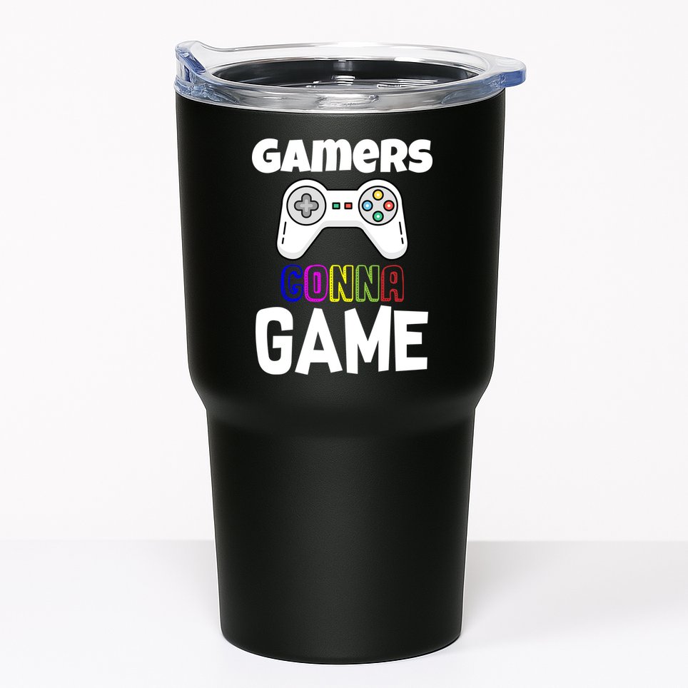 Gamers Gonna Game Tumbler