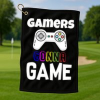 Gamers Gonna Game Golf Towel