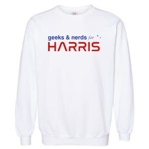 Geeks And Nerds For Kamala Harris Geeks And Nerds For Harris Garment-Dyed Sweatshirt