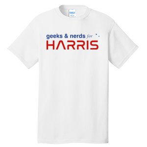 Geeks And Nerds For Kamala Harris Geeks And Nerds For Harris Tall T-Shirt