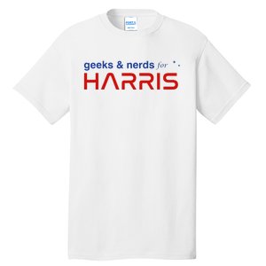 Geeks And Nerds For Kamala Harris Geeks And Nerds For Harris Tall T-Shirt