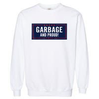 Garbage And Proud Garment-Dyed Sweatshirt