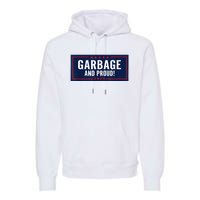 Garbage And Proud Premium Hoodie