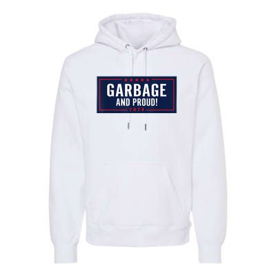 Garbage And Proud Premium Hoodie