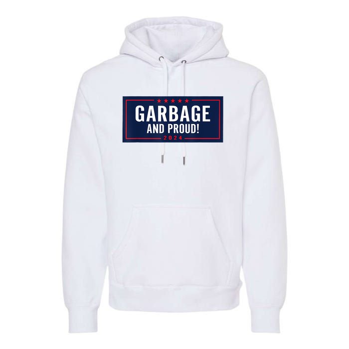 Garbage And Proud Premium Hoodie