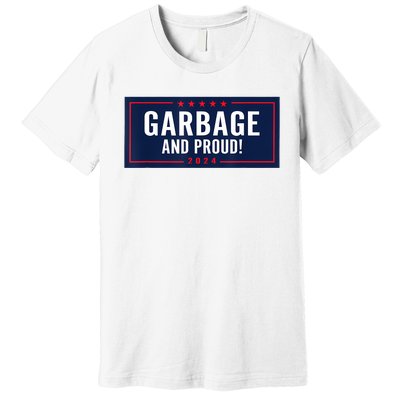 Garbage And Proud Premium T-Shirt