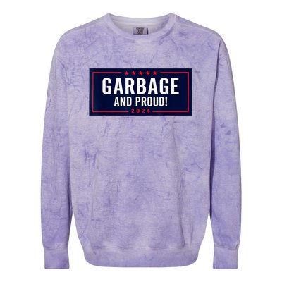 Garbage And Proud Funny Presidential Election Campaign Humor 2024 Gift Colorblast Crewneck Sweatshirt