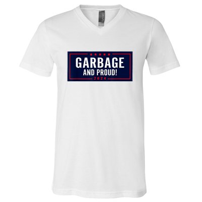 Garbage And Proud Funny Presidential Election Campaign Humor 2024 Gift V-Neck T-Shirt