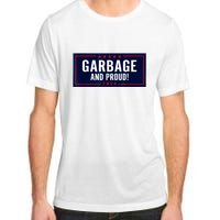 Garbage And Proud Funny Presidential Election Campaign Humor 2024 Gift Adult ChromaSoft Performance T-Shirt