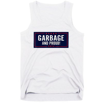 Garbage And Proud Funny Presidential Election Campaign Humor 2024 Gift Tank Top