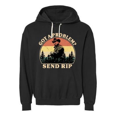 Got A Problem Send Rip Garment-Dyed Fleece Hoodie
