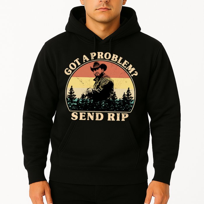 Got A Problem Send Rip Hoodie