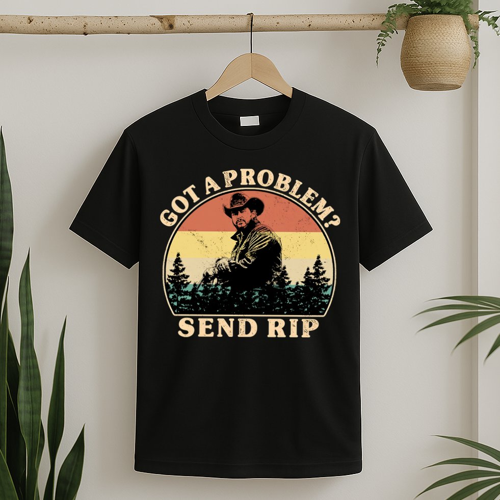 Got A Problem Send Rip T-Shirt