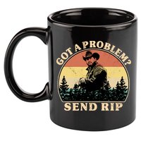 Got A Problem Send Rip 11oz C Handle Ceramic Mug