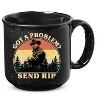 Got A Problem Send Rip 15oz Campfire Ceramic Mug