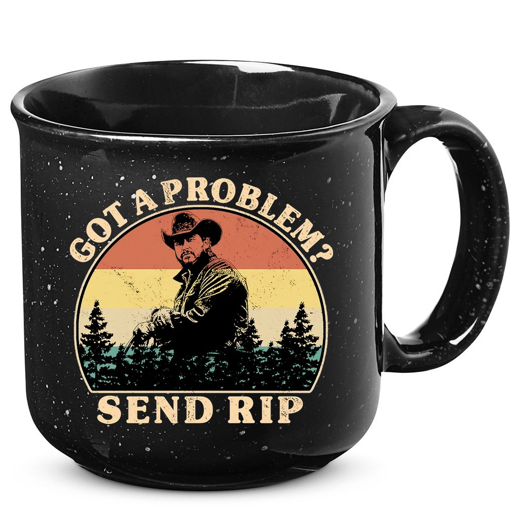 Got A Problem Send Rip 15oz Campfire Ceramic Mug