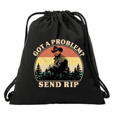 Got A Problem Send Rip Drawstring Bag