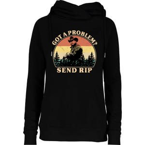 Got A Problem Send Rip Womens Funnel Neck Pullover Hood