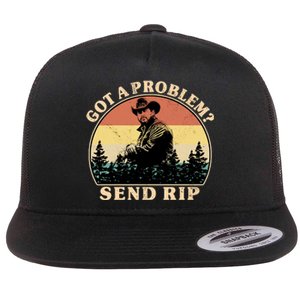 Got A Problem Send Rip Flat Bill Trucker Hat