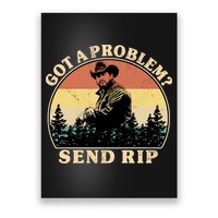 Got A Problem Send Rip Poster